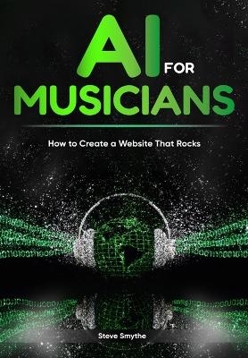 AI For Musicians - How to Create a Website That Rocks book
