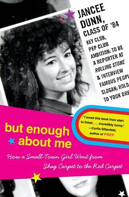 But Enough about Me by Jancee Dunn