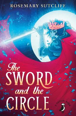 The The Sword and the Circle by Rosemary Sutcliff