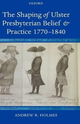 Shaping of Ulster Presbyterian Belief and Practice, 1770-1840 book