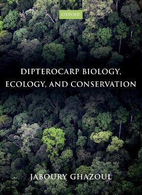 Dipterocarp Biology, Ecology, and Conservation book