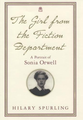 The Girl from the Fiction Department: A Portrait of Sonia Orwell book
