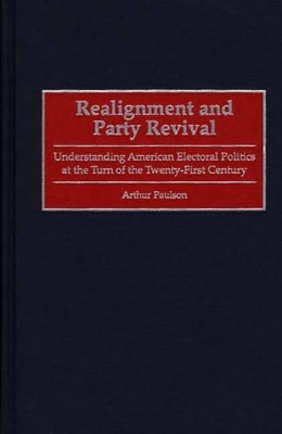 Realignment and Party Revival by Arthur Paulson