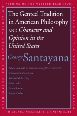 Genteel Tradition in American Philosophy and Character and Opinion in the United States by George Santayana