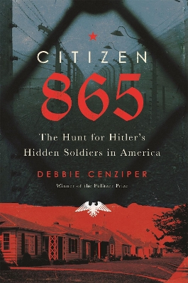 Citizen 865: The Hunt for Hitler's Hidden Soldiers in America book