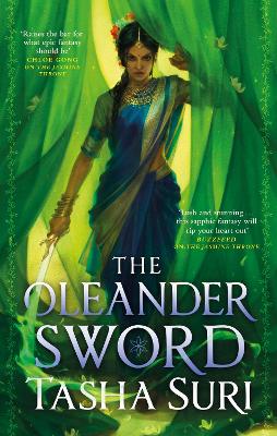 The Oleander Sword: sequel to the World Fantasy Award-winning sapphic fantasy The Jasmine Throne by Tasha Suri