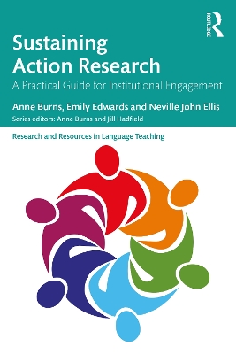 Sustaining Action Research: A Practical Guide for Institutional Engagement by Anne Burns