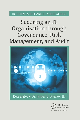 Securing an IT Organization through Governance, Risk Management, and Audit by Ken E. Sigler