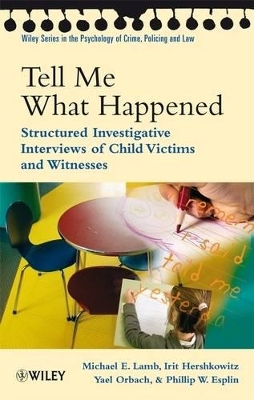 Tell Me What Happened - Structured Interviews of Child Victims and Witnesses by Michael E. Lamb