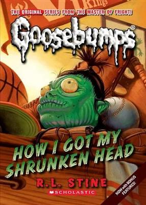 Classic Goosebumps #10: How I Got My Shrunken Head book