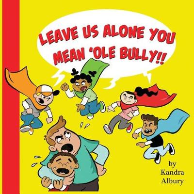 Leave Us Alone You Mean'ole Bully book