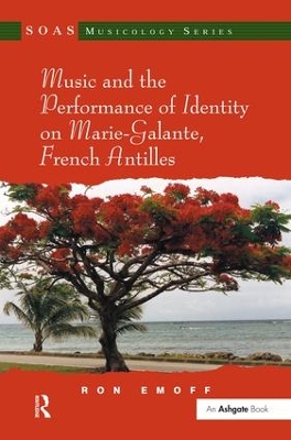 Music and the Performance of Identity on Marie-Galante, French Antilles book