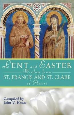 Lent and Easter Wisdom from St. Francis and St. Clare of Assisi book