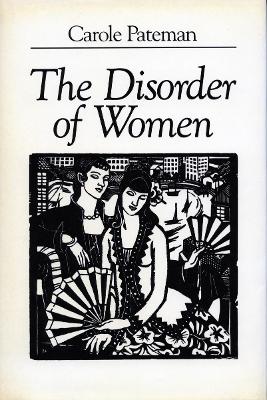 The Disorder of Women by Carole Pateman