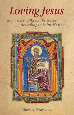 Loving Jesus: Monastery Talks on the Gospel According to Saint Matthew book