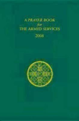 A Prayer Book for the Armed Services: 2008 Edition book