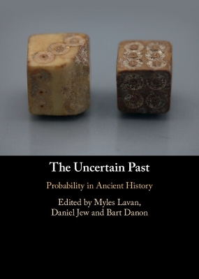 The Uncertain Past: Probability in Ancient History by Myles Lavan