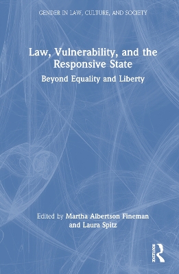 Law, Vulnerability, and the Responsive State: Beyond Equality and Liberty book