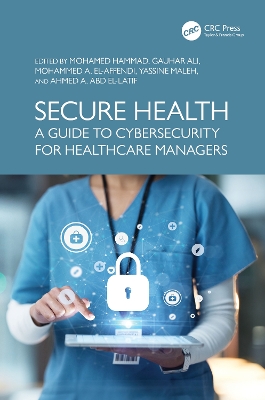 Secure Health: A Guide to Cybersecurity for Healthcare Managers book