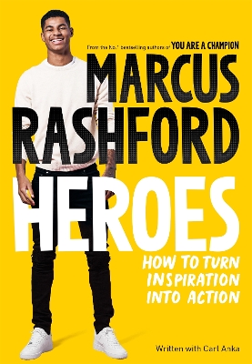 Heroes: How to Turn Inspiration Into Action by Marcus Rashford