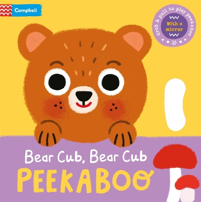 Bear Cub, Bear Cub, PEEKABOO: With grab-and-pull pages and a mirror book