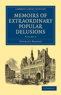 Memoirs of Extraordinary Popular Delusions by Charles MacKay