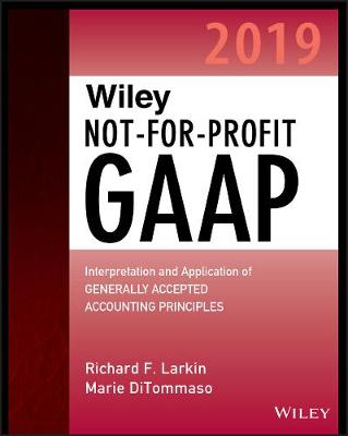 Wiley Not-for-Profit GAAP 2019: Interpretation and Application of Generally Accepted Accounting Principles book