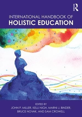 International Handbook of Holistic Education by John P. Miller