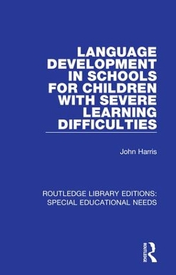 Language Development in Schools for Children with Severe Learning Difficulties by John Harris