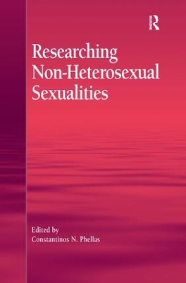 Researching Non-Heterosexual Sexualities by Constantinos N. Phellas