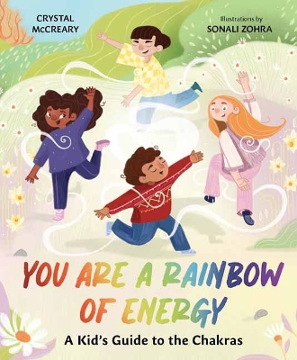 You Are a Rainbow of Energy: A Kids’ Guide to the Chakras book