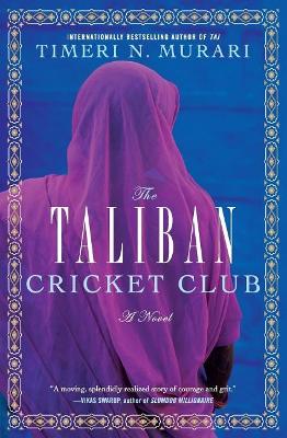 The The Taliban Cricket Club by Timeri Murari