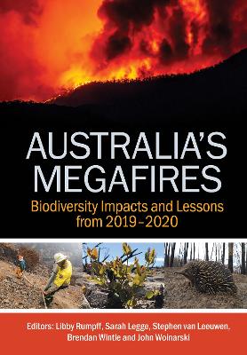Australia's Megafires: Biodiversity Impacts and Lessons from 2019-2020 by Libby Rumpff