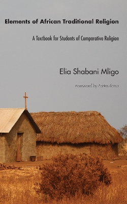 Elements of African Traditional Religion by Elia Shabani Mligo