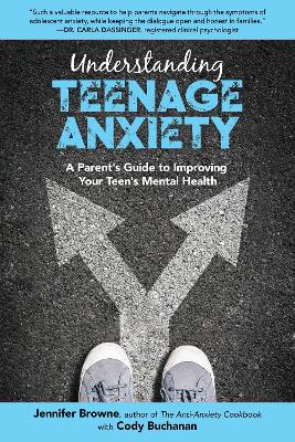 Understanding Teenage Anxiety: A Parent's Guide to Improving Your Teen's Mental Health book