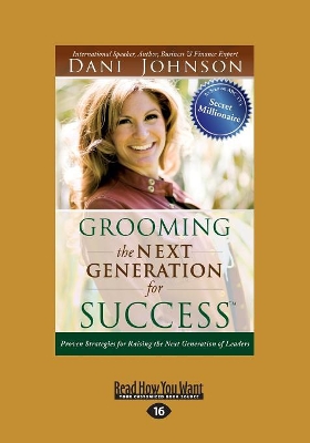 Grooming the Next Generation for Success: Proven Strategies for Raising the Next Generation of Leaders by Dani Johnson