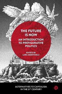 The Future Is Now: An Introduction to Prefigurative Politics book