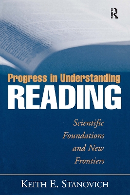 Progress in Understanding Reading by Keith E. Stanovich