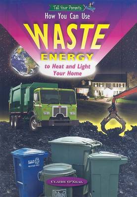 How You Can Use Waste Energy to Heat and Light Your Home book