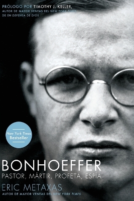 Bonhoeffer: Pastor, Mártir, Profeta, Espía book