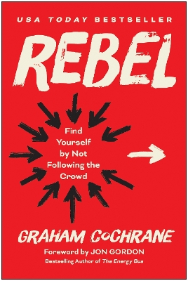 Rebel: Find Yourself by Not Following the Crowd book