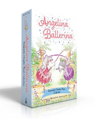 Angelina Ballerina Keepsake Chapter Book Collection (Boxed Set): Best Big Sister Ever!; Angelina Ballerina's Ballet Tour; Angelina Ballerina and the Dancing Princess; Angelina Ballerina and the Fancy Dress Day by Katharine Holabird