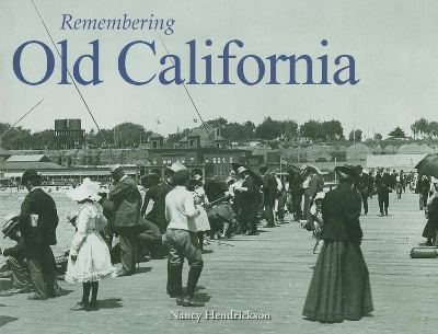 Remembering Old California by Nancy Hendrickson