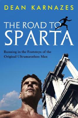 The Road to Sparta by Dean Karnazes