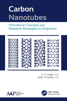 Carbon Nanotubes: Theoretical Concepts and Research Strategies for Engineers by A. K. Haghi