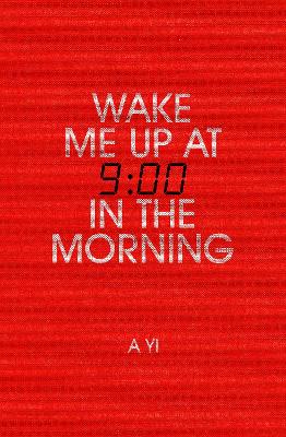 Wake Me Up at Nine in the Morning book