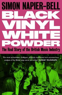 Black Vinyl White Powder: The Real Story of the British Music Industry book