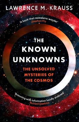 The Known Unknowns: The Unsolved Mysteries of the Cosmos by Lawrence M. Krauss