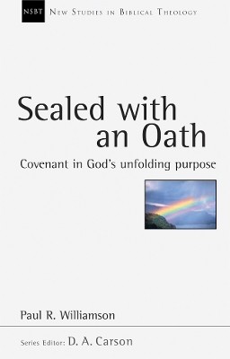 Sealed with an Oath: Covenant in God's Unfolding Purpose by Paul R. Williamson