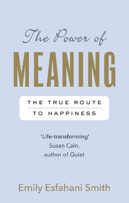 The Power of Meaning by Emily Esfahani Smith